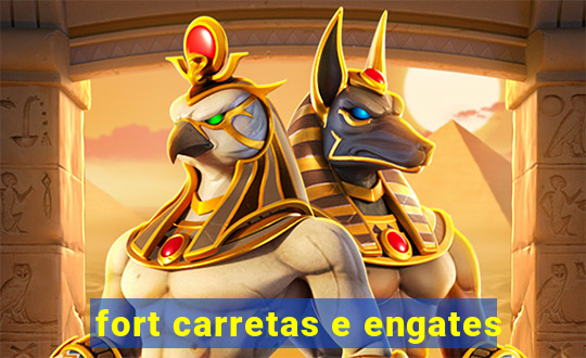 fort carretas e engates